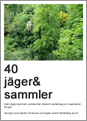 40 jäger & sammler